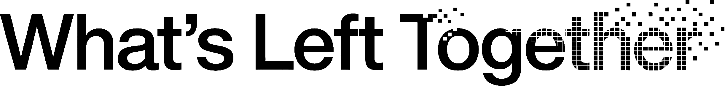 What's Left Together